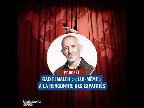 Gad Elmaleh : « Lui-même » à la rencontre des expatriés