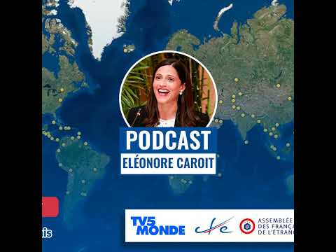 Éléonore Caroit : « Changer l’image des Français de l’étranger et moderniser leurs services publi...