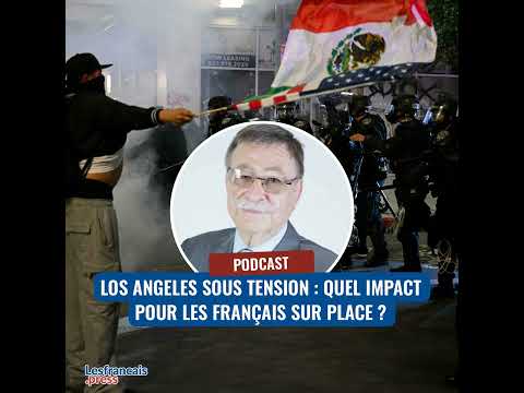 Los Angeles sous tension : quel impact pour les Français sur place ?