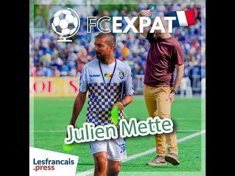 FC Expat avec Julien Mette : la vie d’un entraîneur français en Afrique