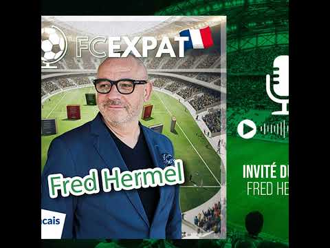 FC Expat avec Fred Hermel : un retour en France après 29 ans d’exil espagnol