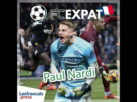FC Expat avec Paul Nardi :  le rêve éveillé du gardien de QPR