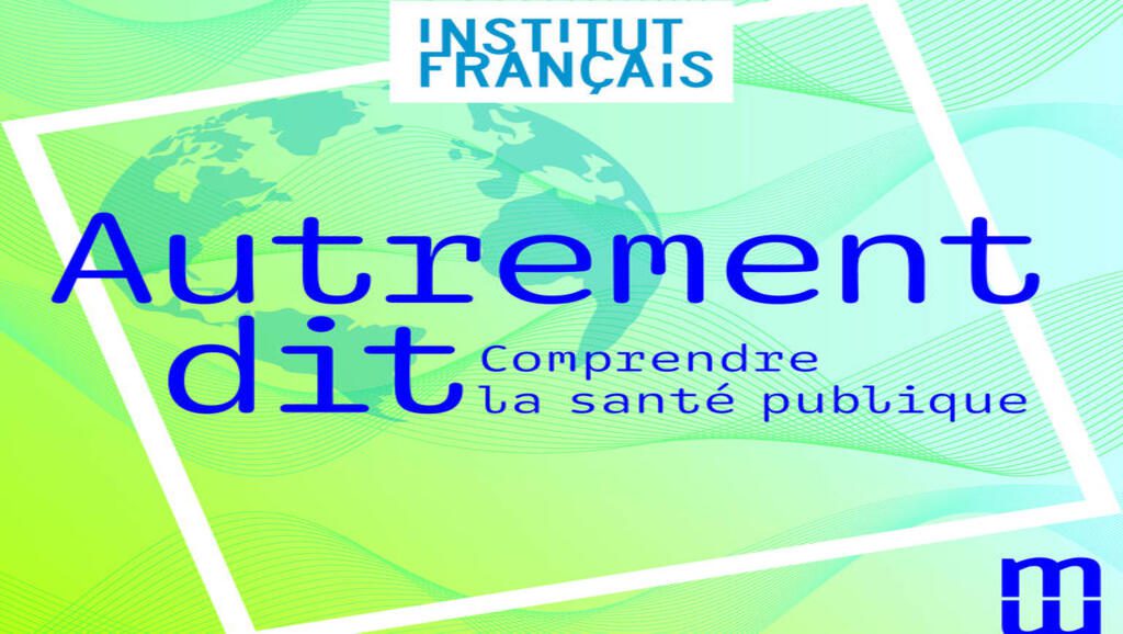 « Autrement dit », le podcast santé des Instituts français.