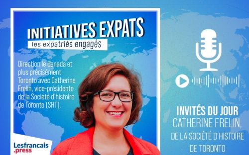 Initiatives Expats avec Catherine Frelin : son action au sein de la Société d’histoire de Toronto