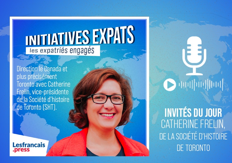 Initiatives Expats avec Catherine Frelin : son action au sein de la Société d’histoire de Toronto