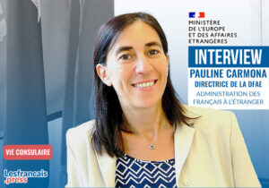 Français de l'étranger, face aux défis de 2025 : Pauline Carmona, directrice de la DFAE, vous informe des actions des services consulaires.