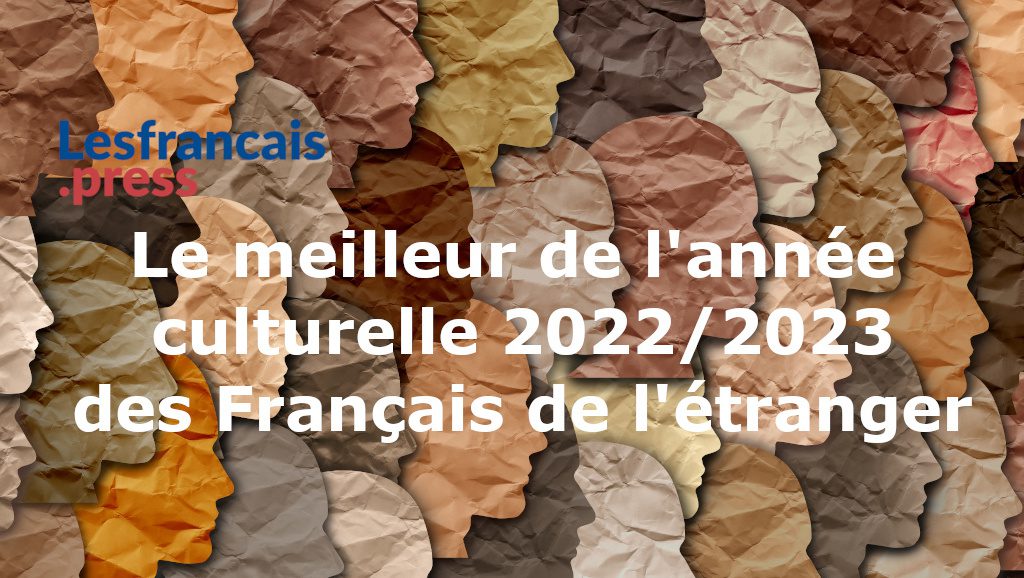 Le meilleur de la vie culturelle des Français de l’étranger pour la saison 2022/2023