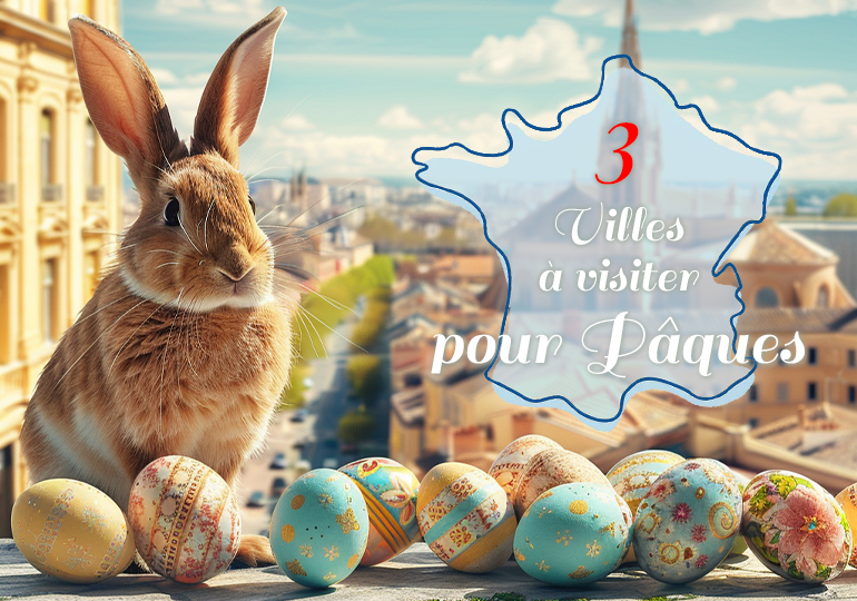 3 villes à visiter en France pour ces vacances de Pâques