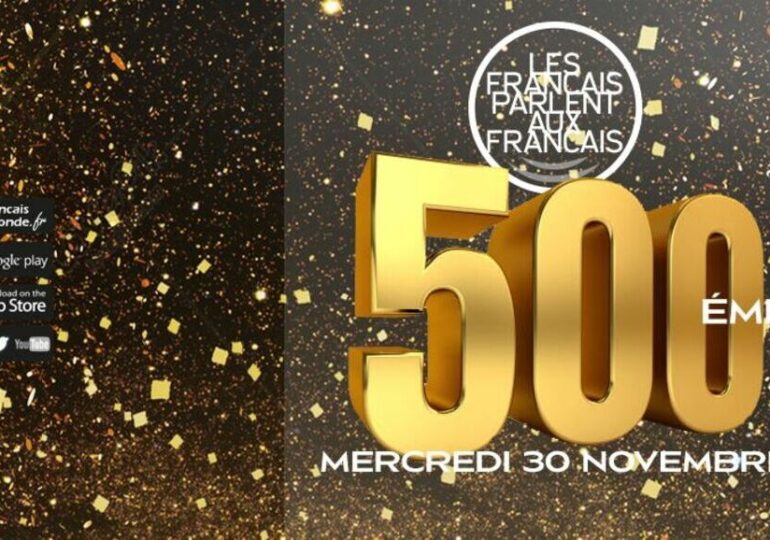 La 500ème de "LES FRANCAIS PARLENT AUX FRANCAIS"
