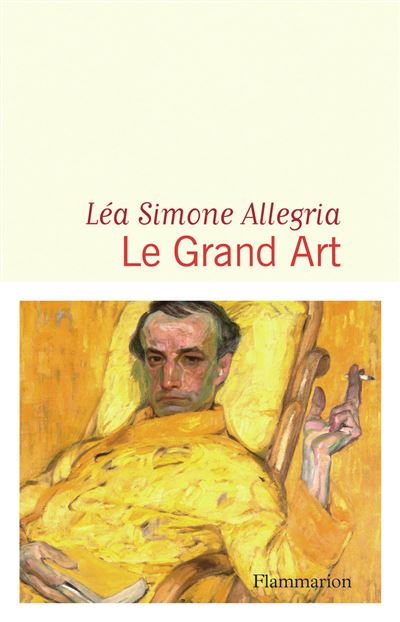 « Le Grand art » de Léa Simone Allegria (Flammarion)
