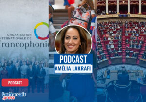 Amélia Lakrafi : la colère, l’inquiétude et les attentes des Français de l’étranger