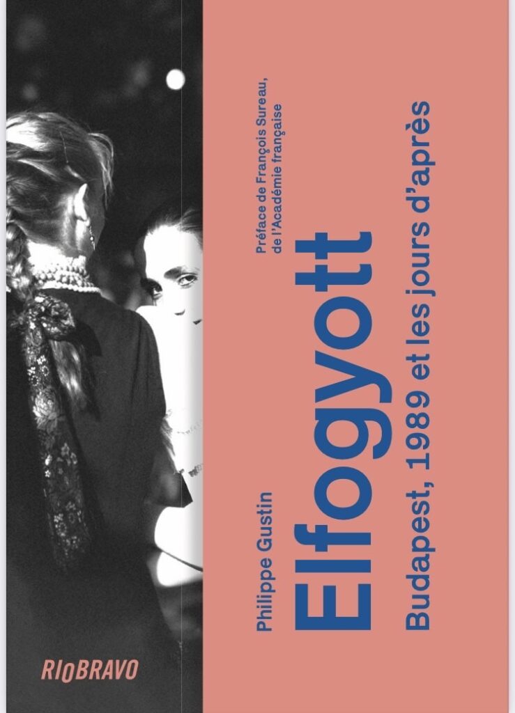 Philippe Gustin, Elfogyott – Budapest 1989 et les jours d’après