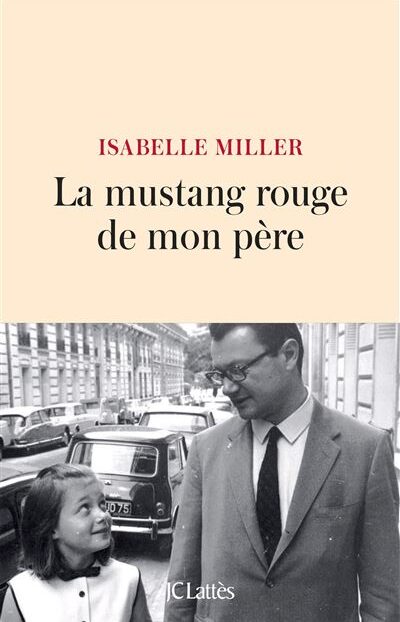 Isabelle Miller « La Mustang rouge de mon père » (Lattés)