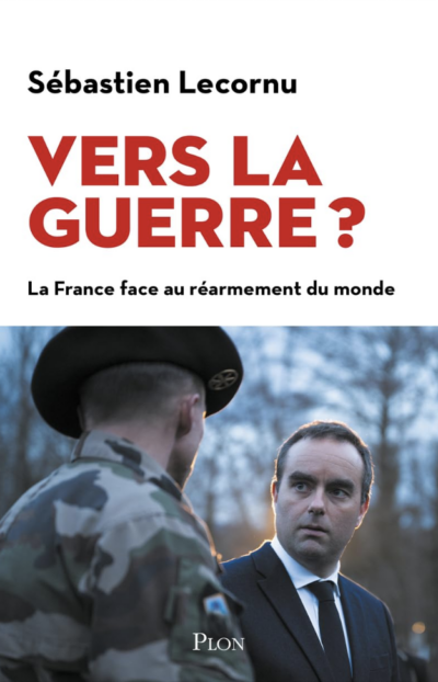 Sébastien Lecornu « Vers la guerre » (Plon)