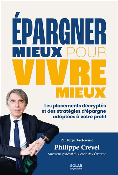 "Epargner Mieux pour vivre Mieux" de Philippe Crevel aux Editions Solar