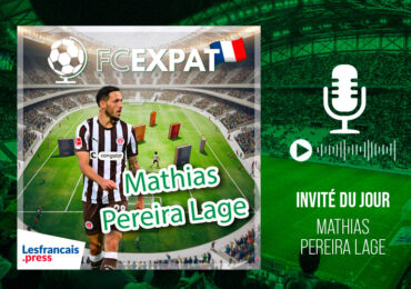 FC Expat en immersion dans la vie de Mathias Pereira Lage, un footballeur expatrié