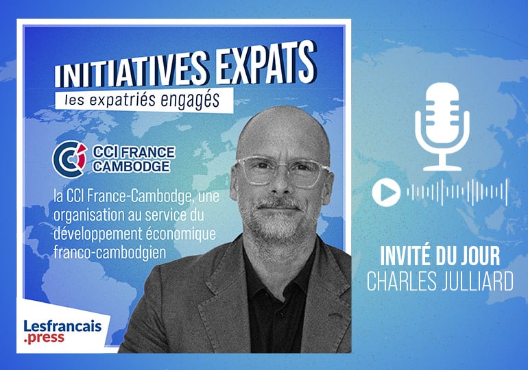 Initiatives expats : Charles Julliard et la CCI au service du développement économique franco-cambodgien