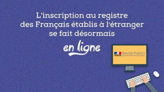 L'inscription au registre des Français établis à l'étranger se fait désormais en ligne