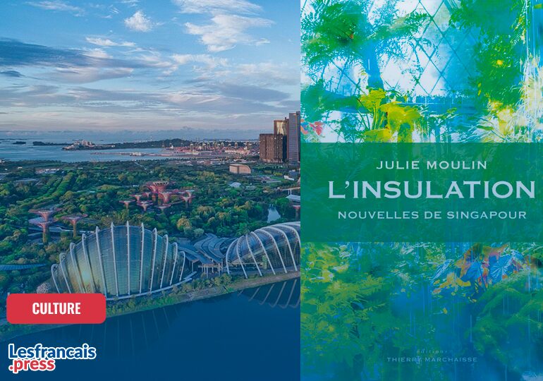 « L’insulation » : Le recueil de nouvelles d’une expatriée de Singapour
