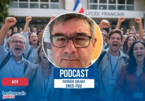 Patrick Soldat SNES-FSU : tensions, réforme contestée et colère des enseignants au sein de l’AEFE