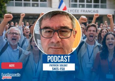 Patrick Soldat SNES-FSU : tensions, réforme contestée et colère des enseignants au sein de l’AEFE